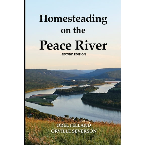 Homesteading on the Peace River, Second Edition, (Paperback)