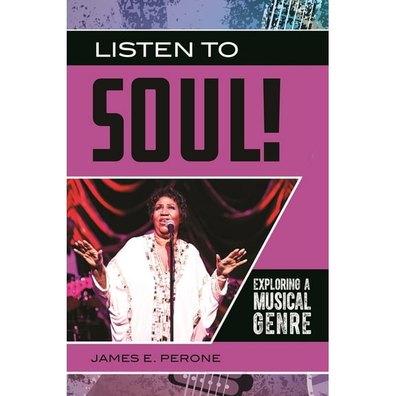 Exploring Musical Genres Listen to Soul!: Exploring a Musical Genre, (Paperback)