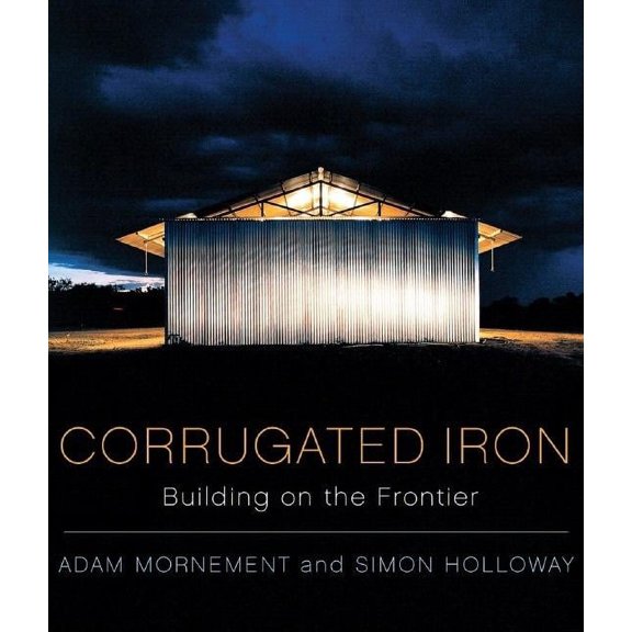 Corrugated Iron: Building on the Frontier, (Hardcover)