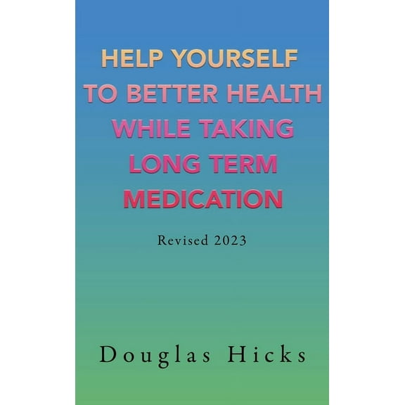Help Yourself to Better Health While Taking Long Term Medication, (Hardcover)