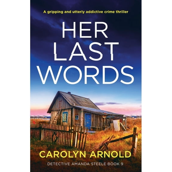 Detective Amanda Steele Her Last Words: A gripping and utterly addictive crime thriller, Book 9, (Paperback)