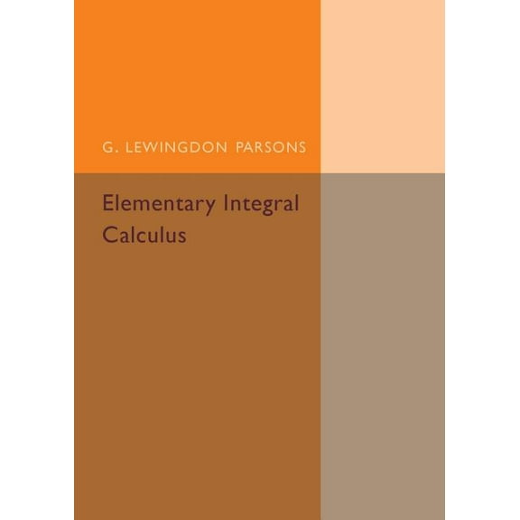 Elementary Integral Calculus, (Paperback)