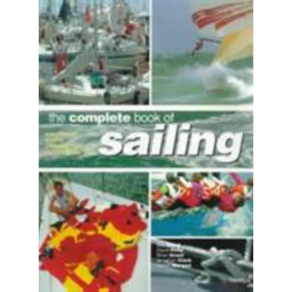 Pre-Owned The Complete Book Of Sailing: Equipment * Boats * Competition * Techniques (Paperback) 0600599469 9780600599463
