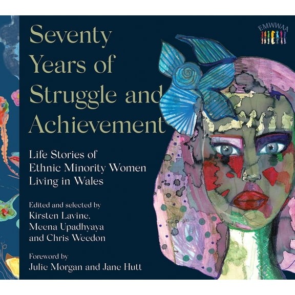 Seventy Years of Struggle and Achievement : Life Stories of Ethnic Minority Women Living in Wales (Hardcover)