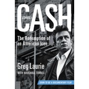 GREG LAURIE; MARSHALL TERRILL Johnny Cash : The Redemption of an American Icon (Hardcover)