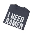 thumbnail image 4 of I Need Ramen Food Lover Ramen Noodles Eater Shirt, 4 of 4
