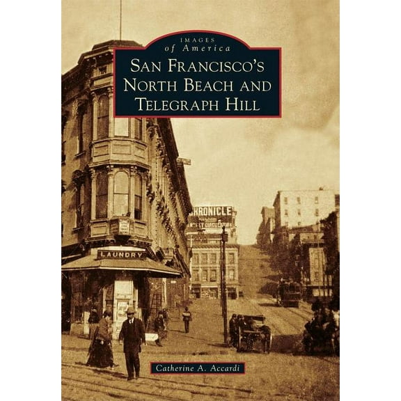 Images of America: San Francisco's North Beach and Telegraph Hill (Paperback)