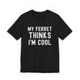 thumbnail image 3 of My ferret thinks I'm cool ferret owner funny ferret mom Unisex T-shirt, 3 of 7