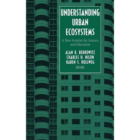 Understanding Urban Ecosystems: A New Frontier for Science and Education, (Hardcover)