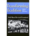 thumbnail image 1 of Pre-Owned Transforming Tradition: Folk Music Revivals Examined (Folklore and Society), 9780252019821, 0252019822, Hardcover,, 1 of 1