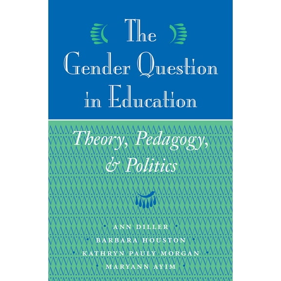 The Gender Question in Education: Theory, Pedagogy, and Politics, (Hardcover)
