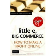 Little e, Big Commerce: How to Make a Profit Online (Virgin Business Guides), Used [Paperback]