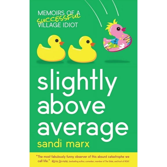 Slightly above Average: Memoirs of a Successful Village Idiot (Paperback)