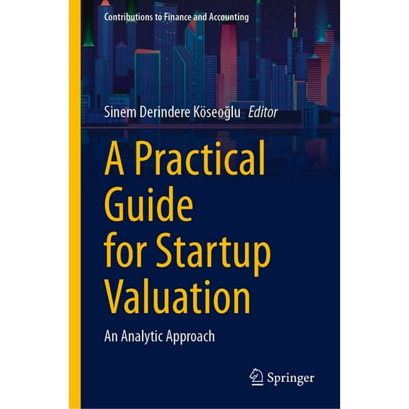 Contributions to Finance and Accounting A Practical Guide for Startup Valuation: An Analytic Approach, (Hardcover)