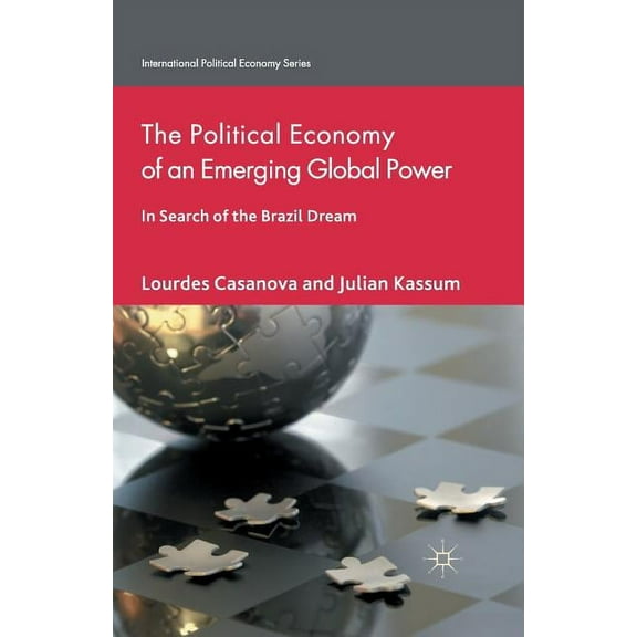 International Political Economy The Political Economy of an Emerging Global Power: In Search of the Brazil Dream, (Paperback)