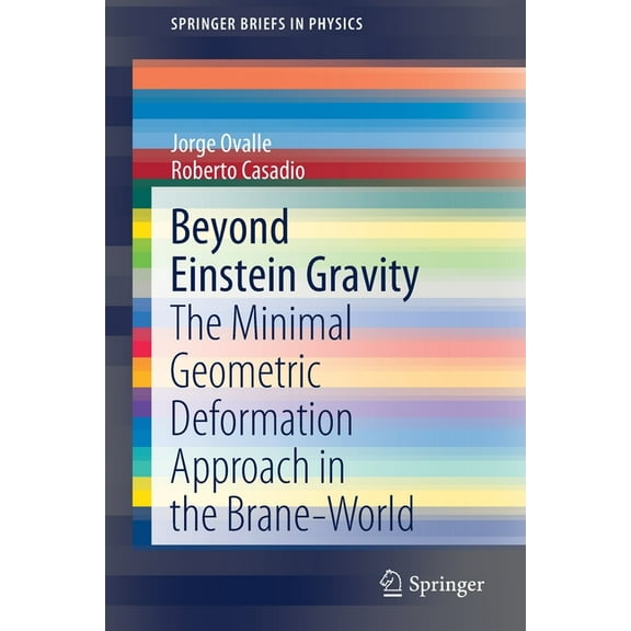 Springerbriefs in Physics Beyond Einstein Gravity: The Minimal Geometric Deformation Approach in the Brane-World, (Paperback)