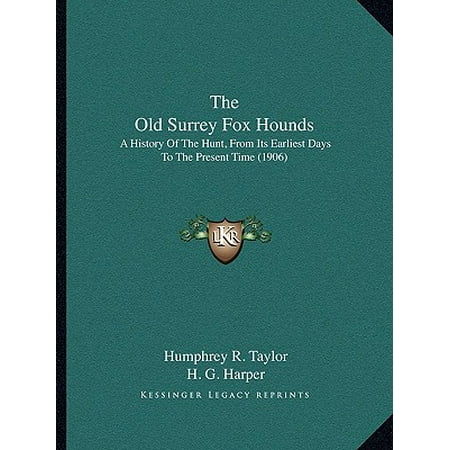 The Old Surrey Fox Hounds : A History of the Hunt, from Its Earliest Days to the Present Time (Best Time To Hunt Fox)