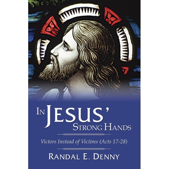 Pre-Owned In Jesus' Strong Hands: Victors Instead of Victims (Acts 17-28) (Paperback) 1592449573 9781592449576