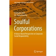 SOULFUL CORPORATIONS: A VALUES-BASED PERSPECTIVE ON CORPORATE SOCIAL RESPONSIBILITY - Shashank Shah,V.E.Ramamoorthy