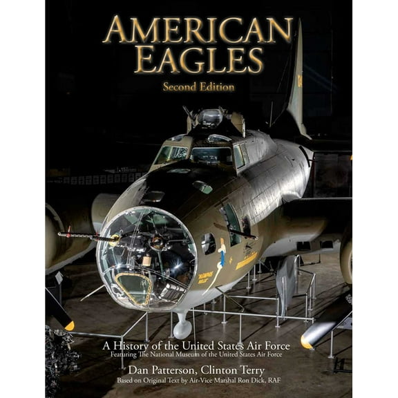 American Eagles: A History of the United States Air Force Featuring the Collection of the National Museum of the U.S. Ai, (Hardcover)
