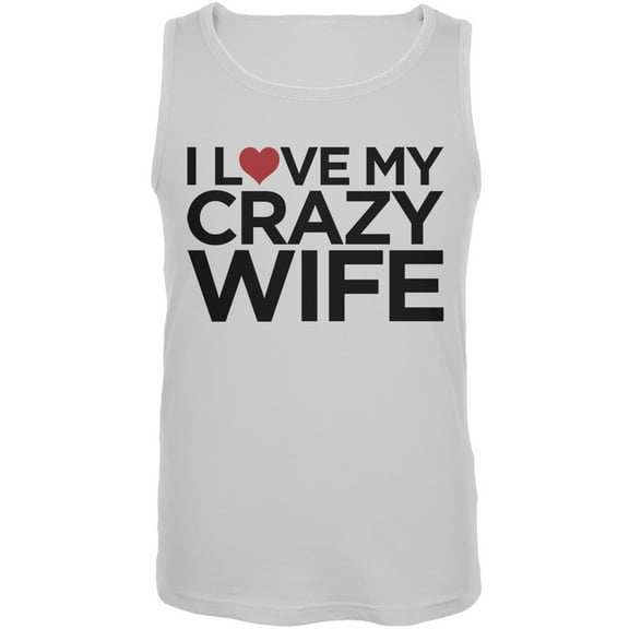 I Love My Crazy Wife White Mens Tank Top - Small