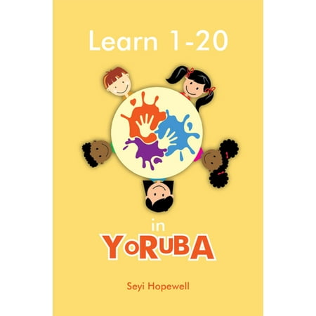 Learn 1- 20 in Yoruba - eBook (Best Way To Learn Yoruba)
