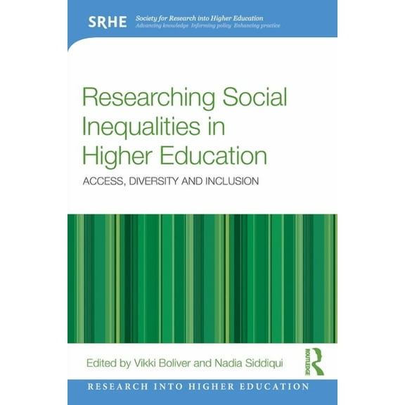 Research Into Higher Education Researching Social Inequalities in Higher Education: Access, Diversity and Inclusion, (Paperback)