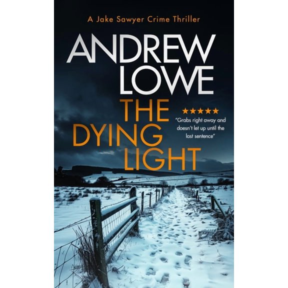 Jake Sawyer Crime Thrillers The Dying Light: A Page-Turning, Chilling British Crime Novel with Twists, Book 3, (Paperback)