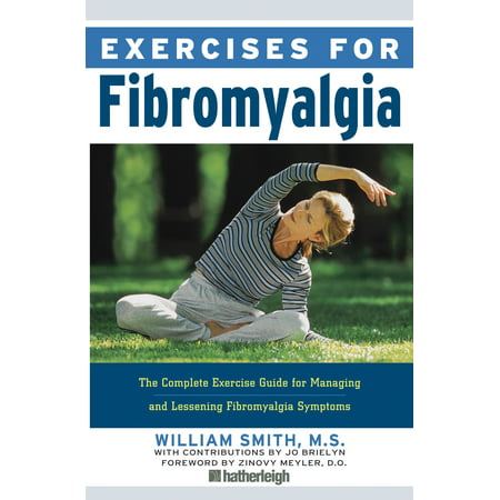 Exercises for Fibromyalgia : The Complete Exercise Guide for Managing and Lessening Fibromyalgia (Best Exercise For Fibromyalgia)
