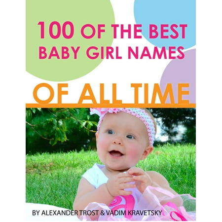 100 of the Best Baby Girl Names of All Time - (The Best Baby Names)