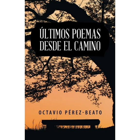 Últimos poemas desde el camino (Spanish Edition)