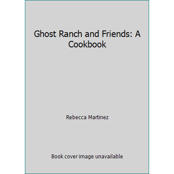 Pre-Owned Ghost Ranch and Friends: A Cookbook (Paperback) 096520250X 9780965202503