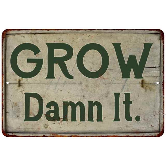 Grow Damn It! Vintage Look Garden Chic 16 x 24 Matte Finish Metal 116240020034