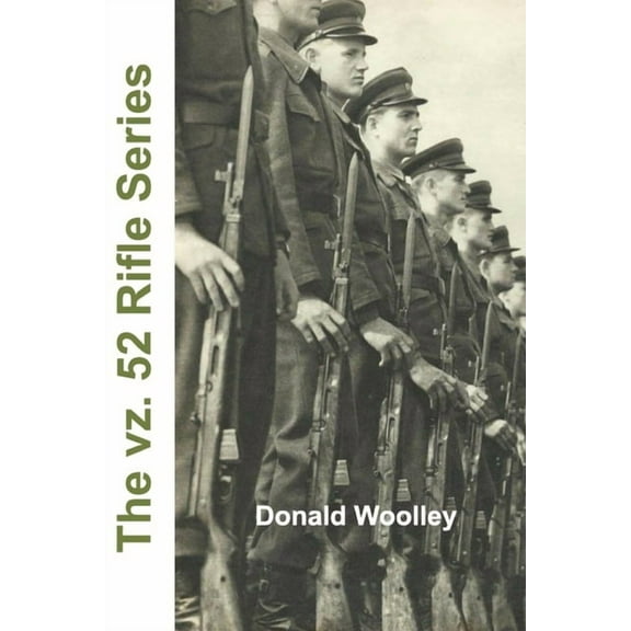 The vz. 52 Rifle Series: The Czech vz. 52 and vz. 52/57 Rifles: Their History, Use, and Maintenance, (Paperback)