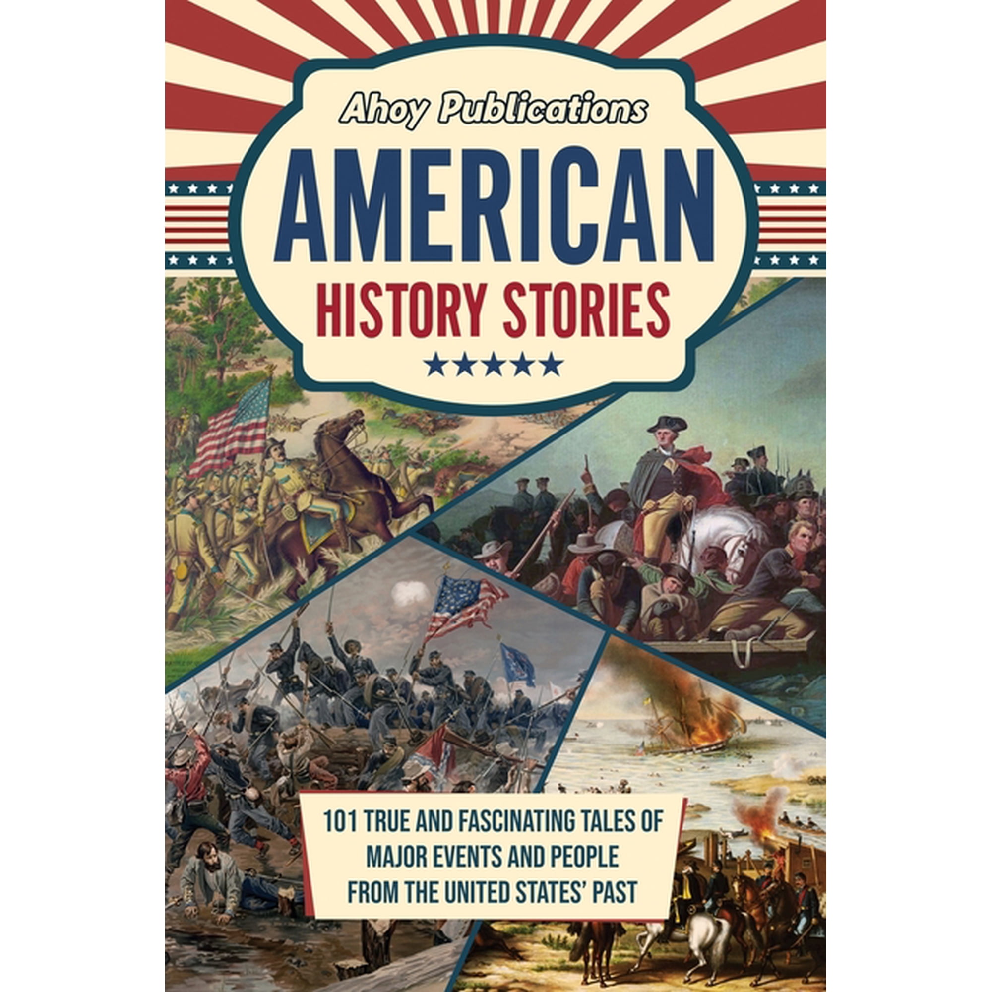 American History Stories: 101 True and Fascinating Tales of Major Events and People from the United States' Past, (Paperback)