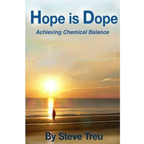 Hope is Dope (B&W): Achieving Chemical Balance (Paperback) by Steve Treu