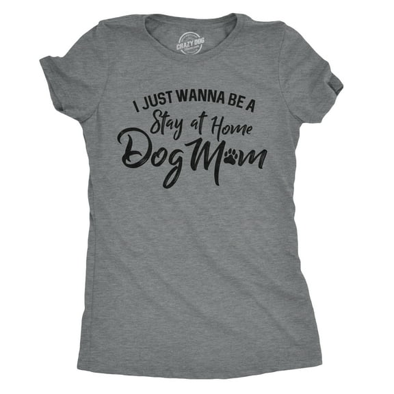Womens I Just Wanna Be A Stay At Home Dog Mom T shirt Cute Funny Puppy Lover Womens Graphic Tees