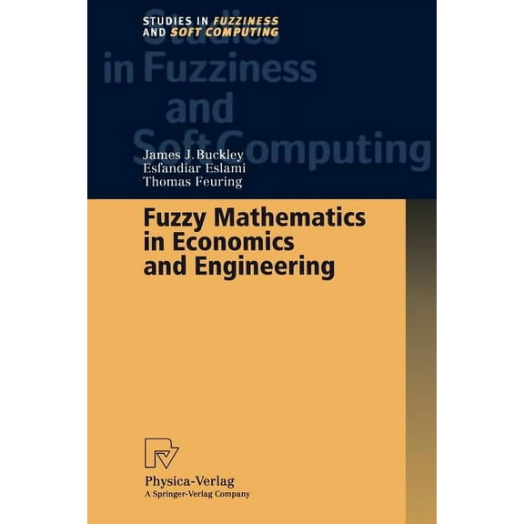 Studies in Fuzziness and Soft Computing Fuzzy Mathematics in Economics and Engineering, Book 91, (Paperback)