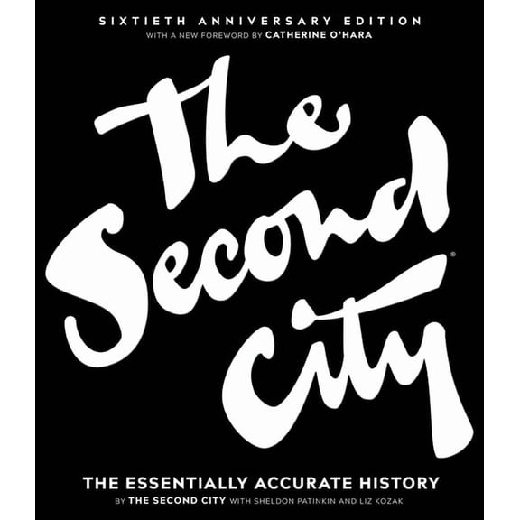 The Second City: The Essentially Accurate History, (Hardcover)