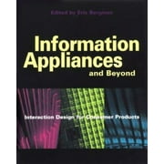 Information Appliances and Beyond: Interaction Design for Consumer Products (Interactive Technologies) [Paperback - Used]