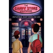 The Candy Store Nightmare: Motivational Short Stories for Kids, (Paperback)