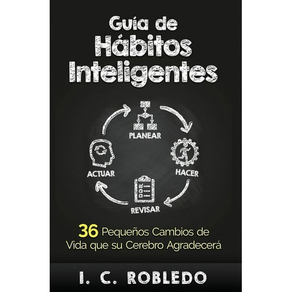 Domine su Mente, Transforme su Vida GuÃ­a de HÃ¡bitos Inteligentes: 36 PequeÃ±os Cambios de Vida que su Cerebro AgradecerÃ¡, (Hardcover)