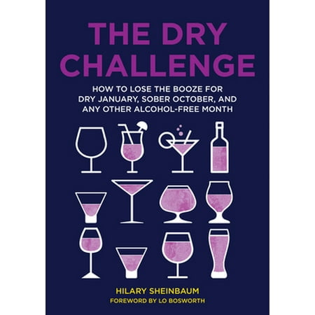 Pre-Owned The Dry Challenge: How to Lose the Booze for Dry January, Sober October, and Any Other Alcohol-Free Month (Hardcover) 0062937707 9780062937704