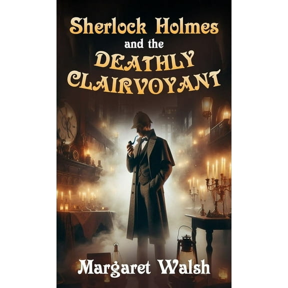 Sherlock Holmes and The Deathly Clairvoyant, (Hardcover)