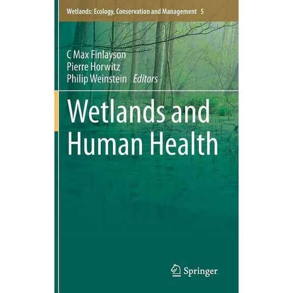 Wetlands: Ecology, Conservation and Mana Wetlands and Human Health, Book 5, (Hardcover)