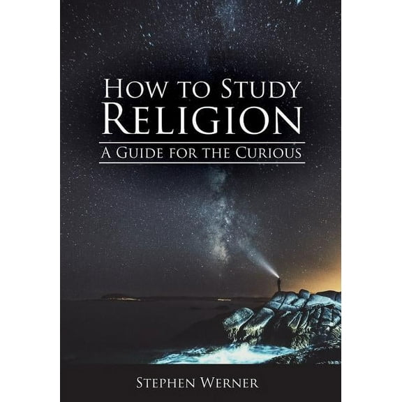 How to Study Religion: A Guide for the Curious, (Paperback)