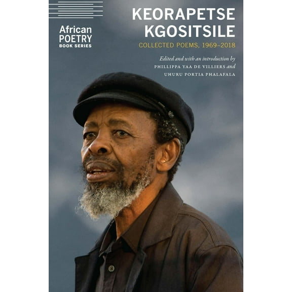 African Poetry Book Keorapetse Kgositsile: Collected Poems, 1969-2018, (Paperback)