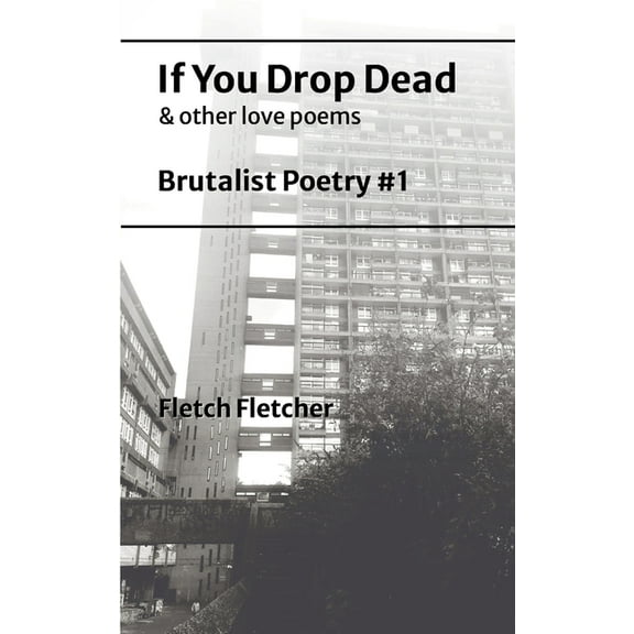 If You Drop Dead: Brutalist Poetry #1, (Paperback)