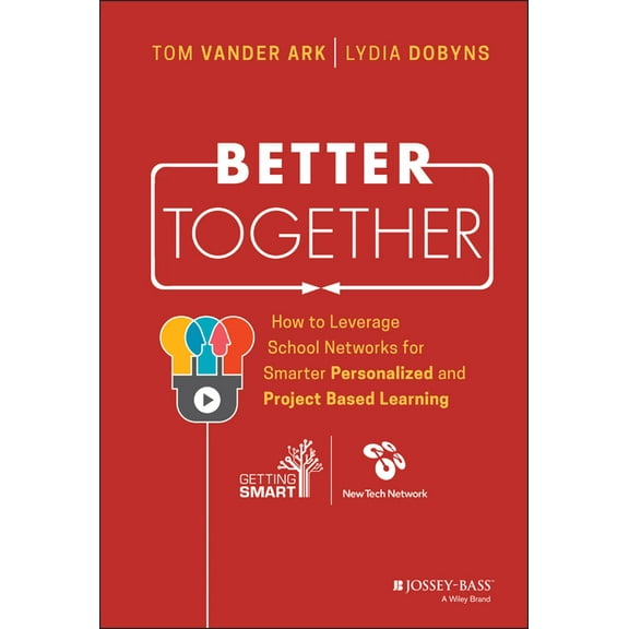Better Together: How to Leverage School Networks for Smarter Personalized and Project Based Learning, (Hardcover)