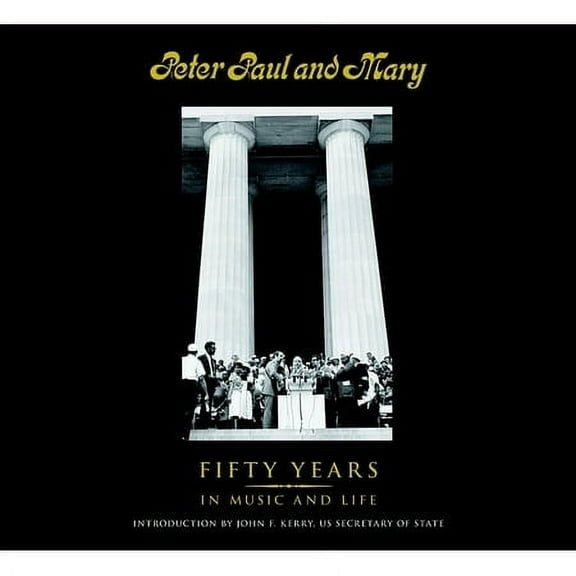 Peter Paul and Mary : Fifty Years in Music and Life (Hardcover)